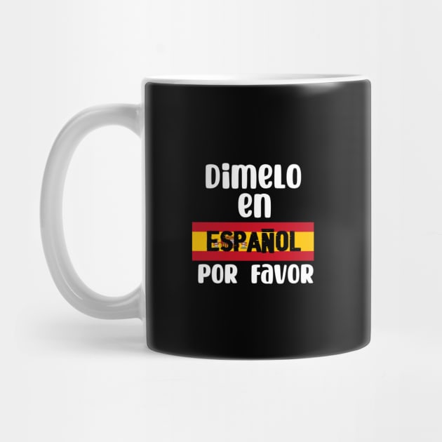 Dimelo en espanol por favor - Tell me in Spanish Por Favor by TeamLAW